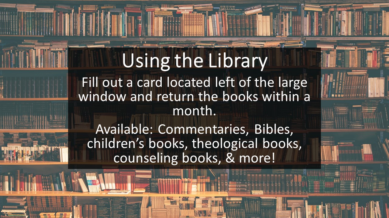 Use our Library Fill out a card located left of the large window and return the books within a month.